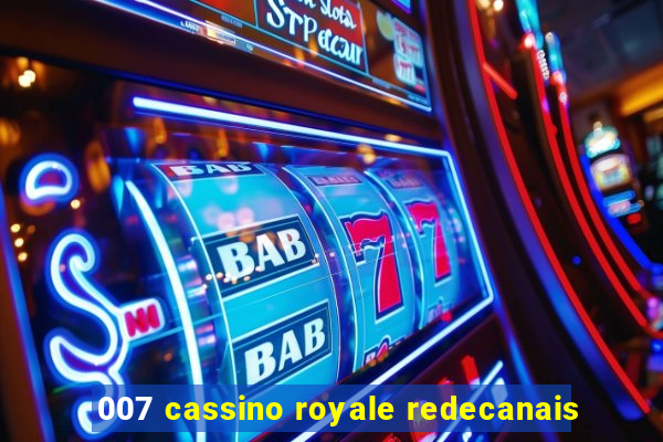 007 cassino royale redecanais